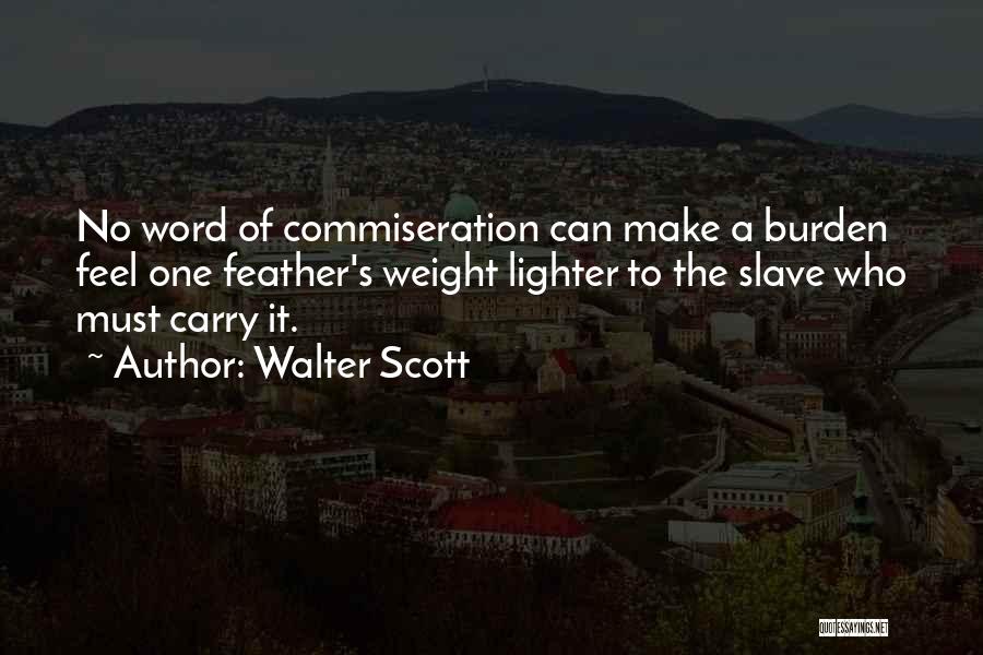 Burden To Carry Quotes By Walter Scott