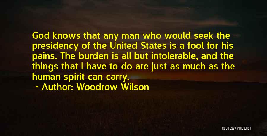 Burden To Carry Quotes By Woodrow Wilson