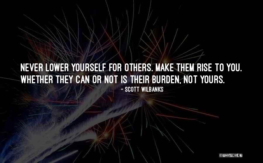 Burden You Quotes By Scott Wilbanks Burden You Quotes By Scott Wilbanks