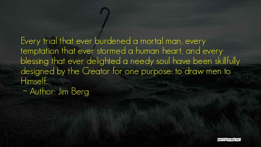 Burdened Soul Quotes By Jim Berg