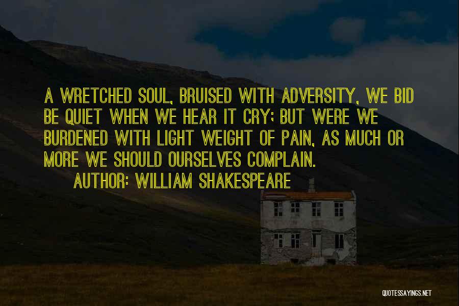 Burdened Soul Quotes By William Shakespeare