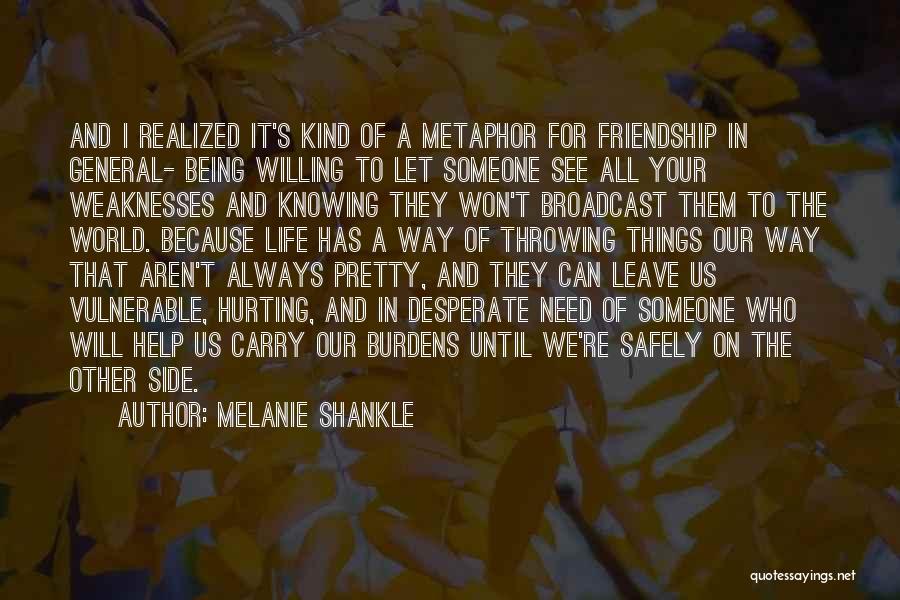 Burdens Friendship Quotes By Melanie Shankle