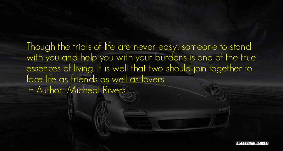 Burdens Friendship Quotes By Micheal Rivers