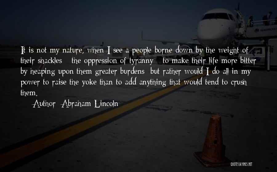 Burdens Of Life Quotes By Abraham Lincoln