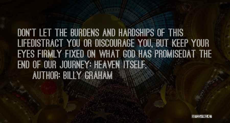 Burdens Of Life Quotes By Billy Graham