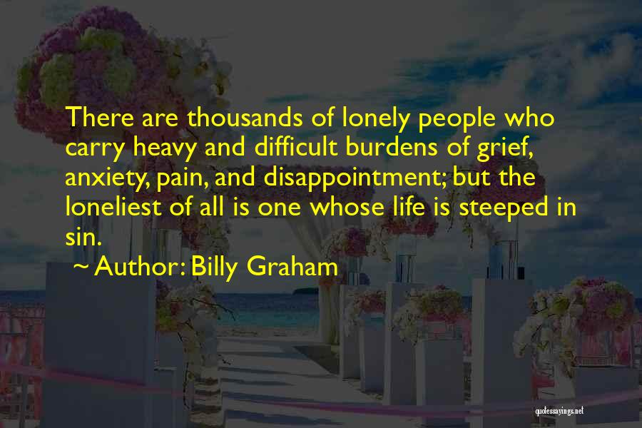 Burdens Of Life Quotes By Billy Graham