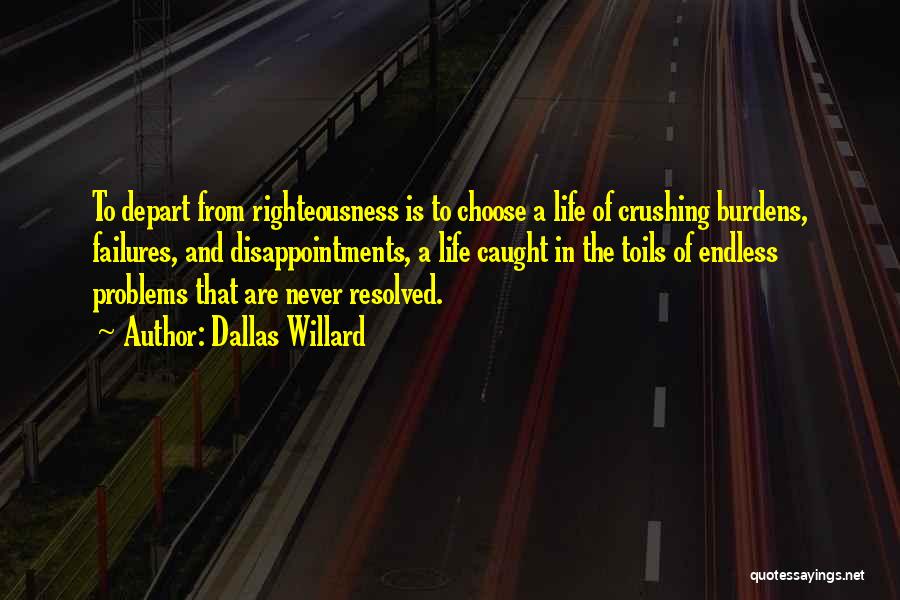 Burdens Of Life Quotes By Dallas Willard