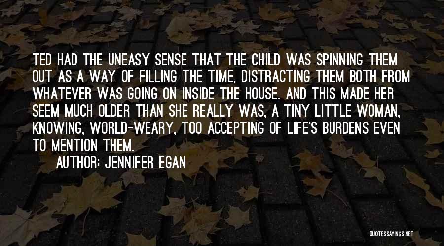 Burdens Of Life Quotes By Jennifer Egan