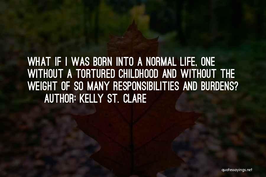 Burdens Of Life Quotes By Kelly St. Clare