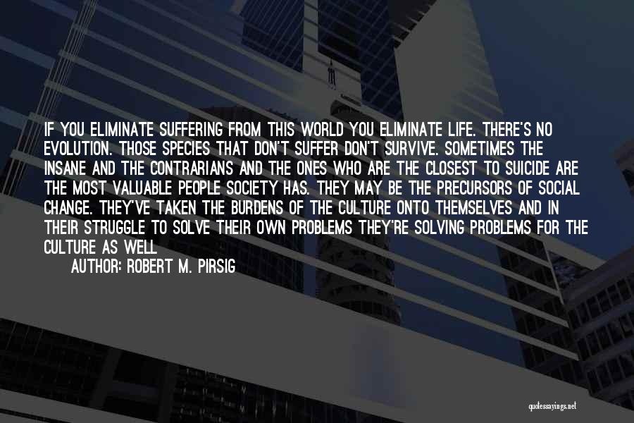 Burdens Of Life Quotes By Robert M. Pirsig