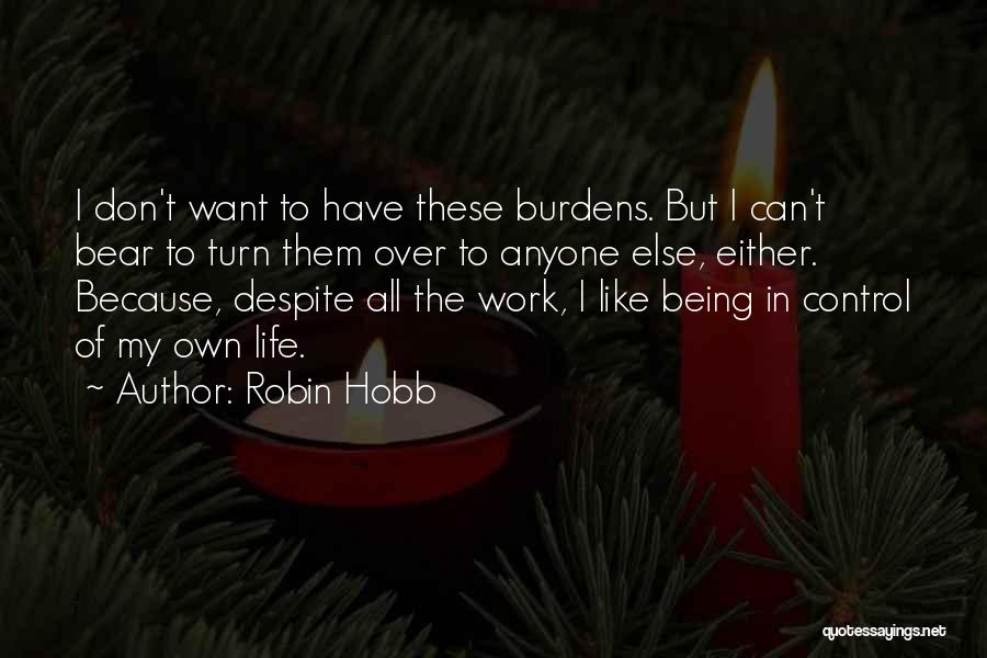 Burdens Of Life Quotes By Robin Hobb