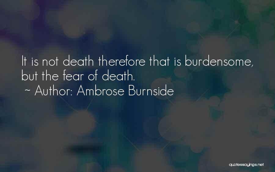 Burdensome Quotes By Ambrose Burnside