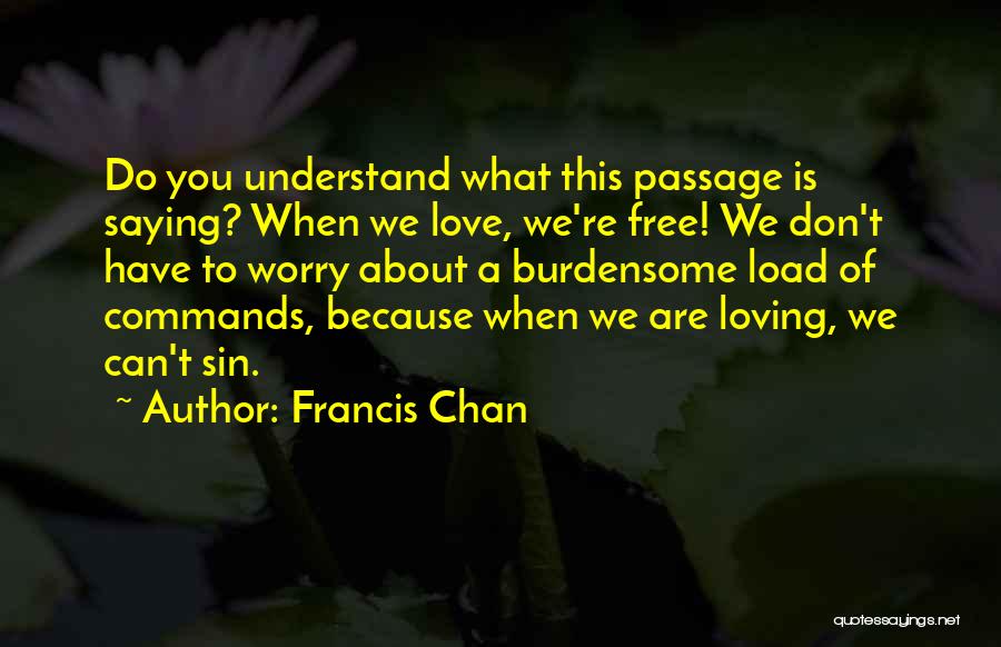 Burdensome Quotes By Francis Chan