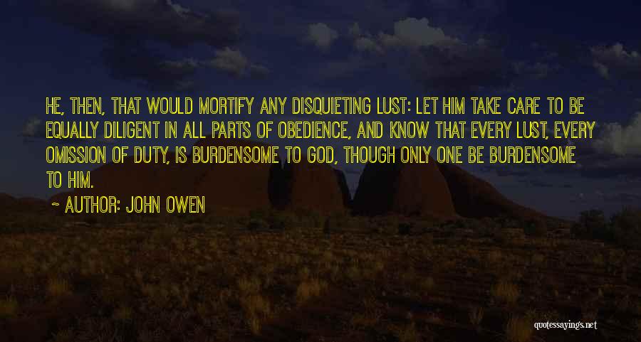 Burdensome Quotes By John Owen