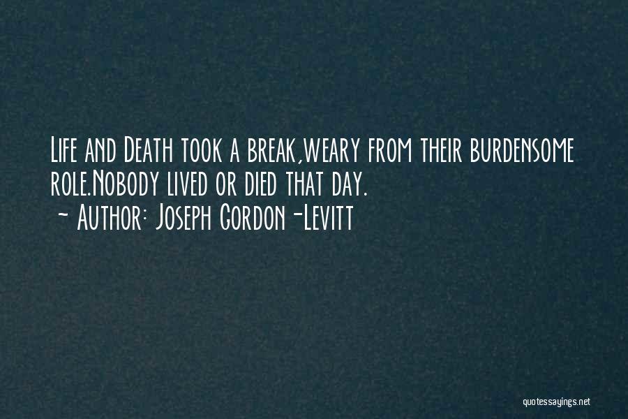 Burdensome Quotes By Joseph Gordon-Levitt