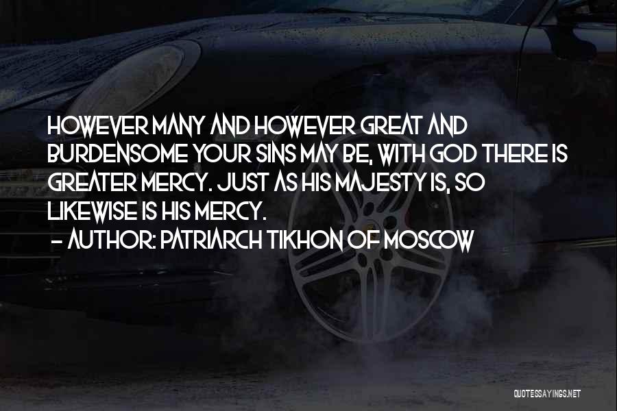 Burdensome Quotes By Patriarch Tikhon Of Moscow