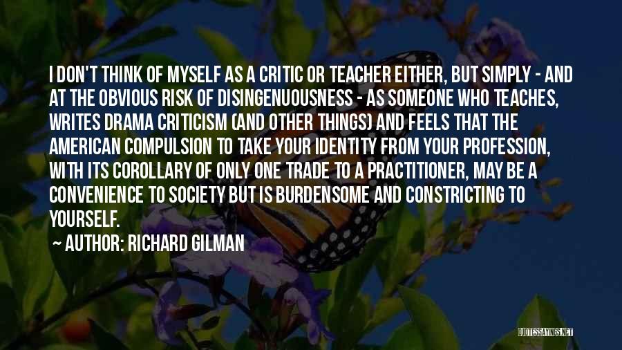 Burdensome Quotes By Richard Gilman