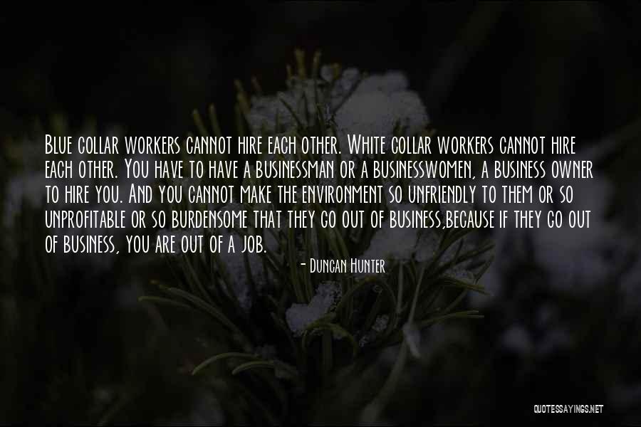 Burdensome Thing Quotes By Duncan Hunter Burdensome Thing Quotes By Duncan Hunter