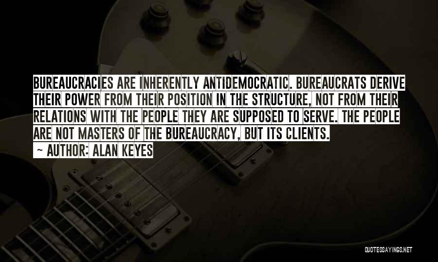 Bureaucracies Quotes By Alan Keyes