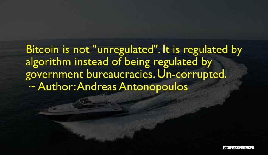 Bureaucracies Quotes By Andreas Antonopoulos