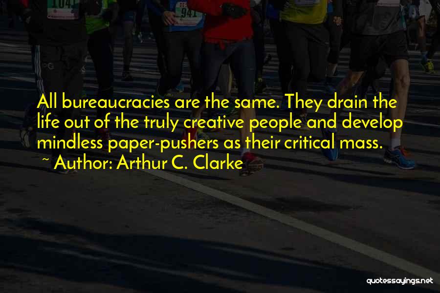 Bureaucracies Quotes By Arthur C. Clarke