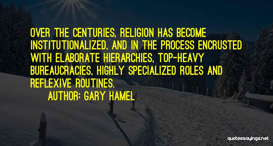 Bureaucracies Quotes By Gary Hamel