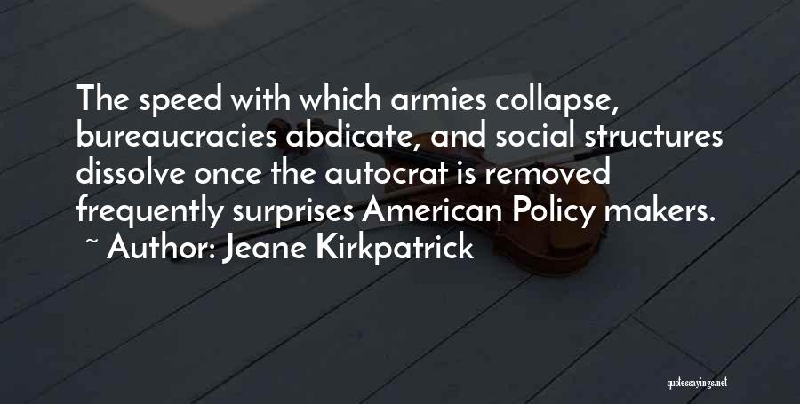 Bureaucracies Quotes By Jeane Kirkpatrick