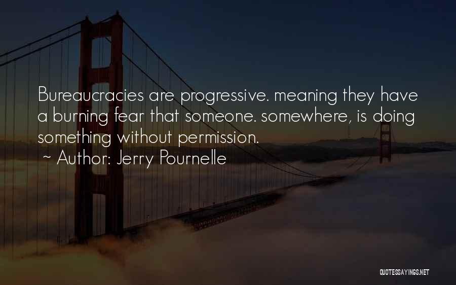 Bureaucracies Quotes By Jerry Pournelle