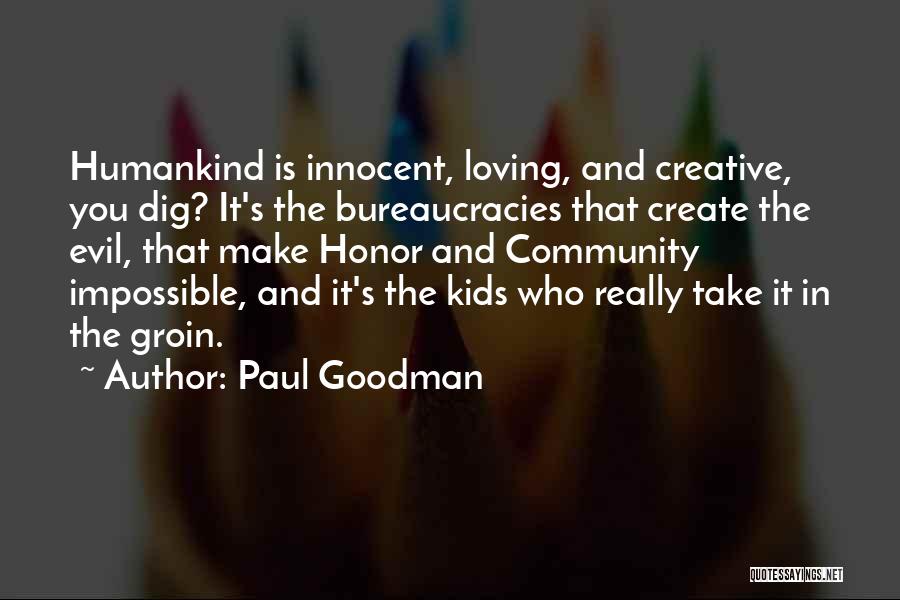 Bureaucracies Quotes By Paul Goodman