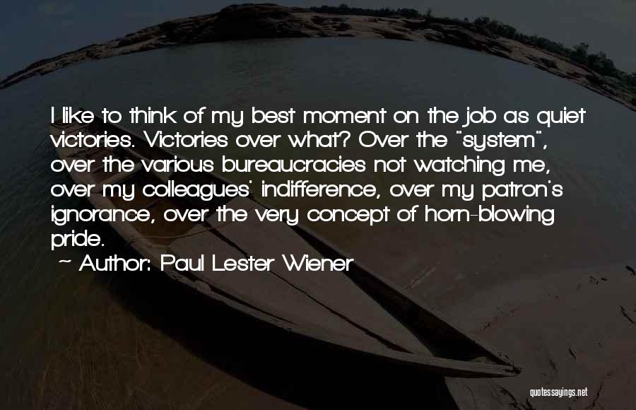 Bureaucracies Quotes By Paul Lester Wiener