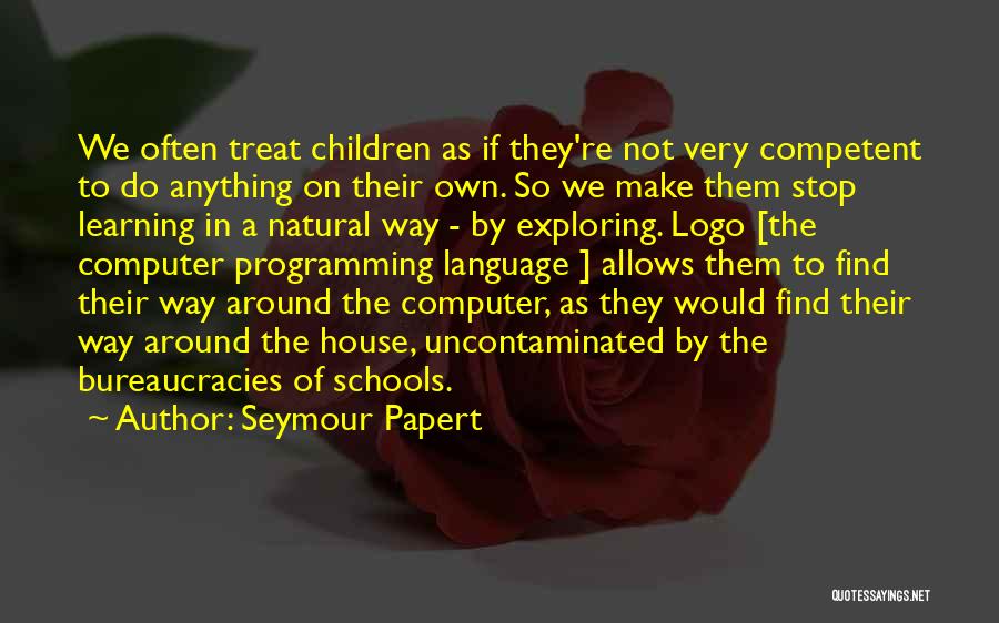 Bureaucracies Quotes By Seymour Papert