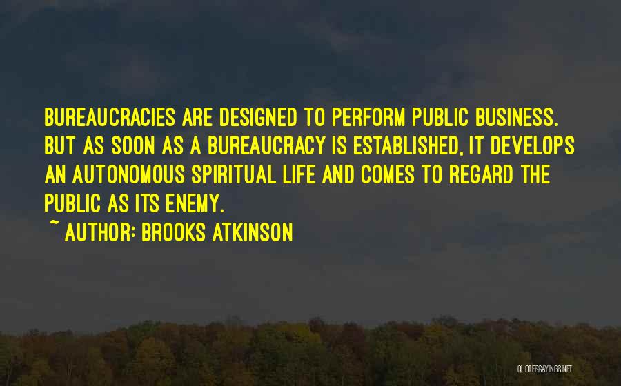 Bureaucracy Quotes By Brooks Atkinson