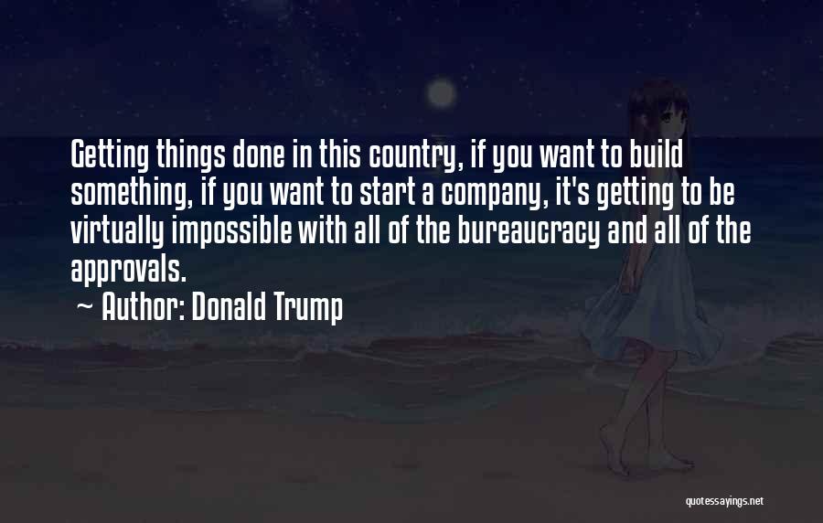 Bureaucracy Quotes By Donald Trump