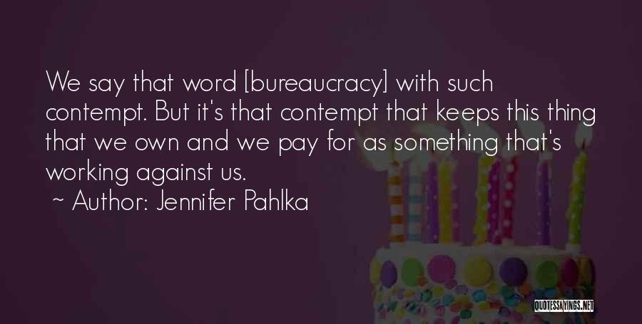 Bureaucracy Quotes By Jennifer Pahlka