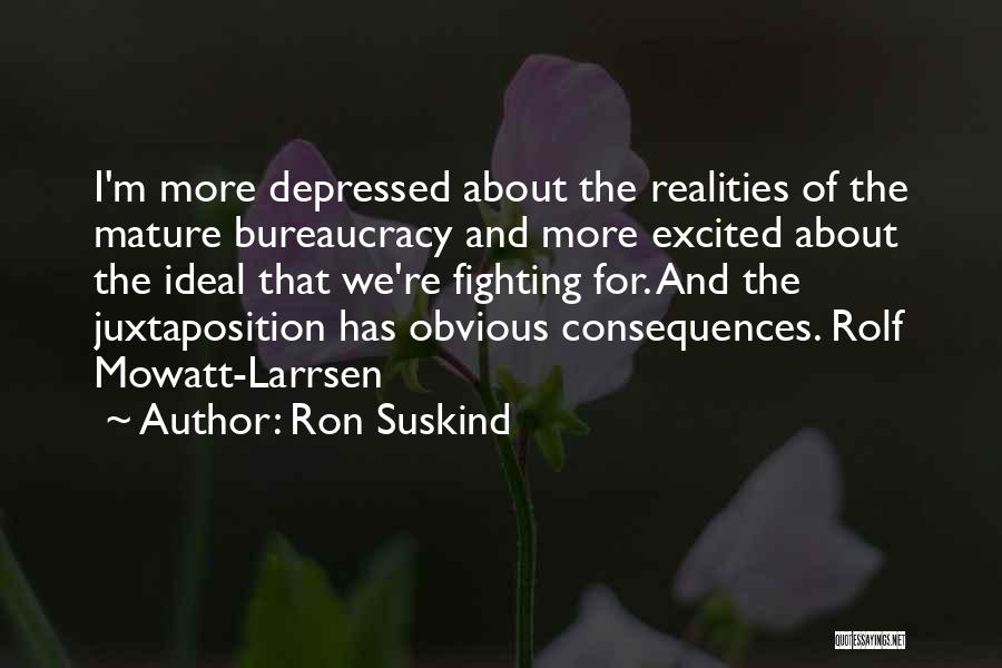 Bureaucracy Quotes By Ron Suskind