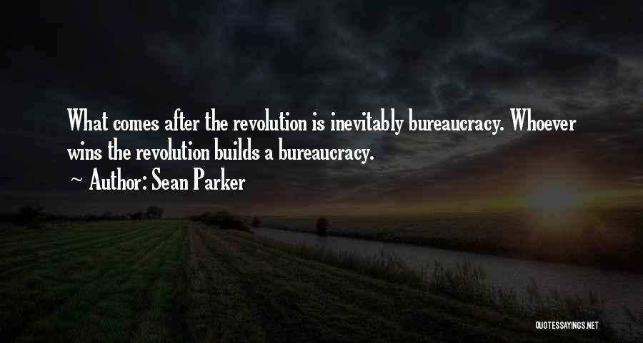 Bureaucracy Quotes By Sean Parker