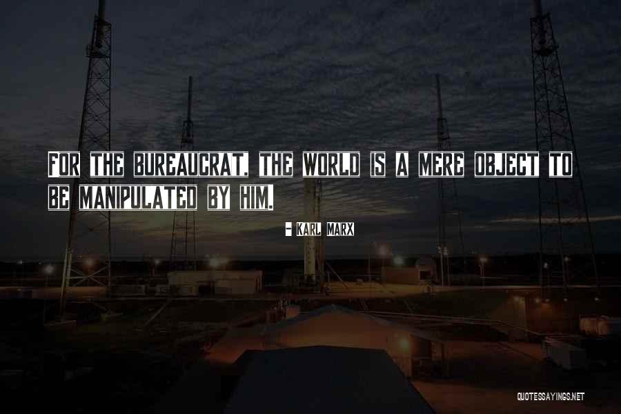Bureaucrat Quotes By Karl Marx Bureaucrat Quotes By Karl Marx