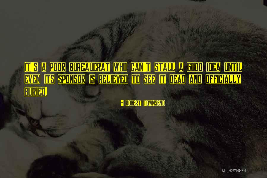 Bureaucrat Quotes By Robert Townsend Bureaucrat Quotes By Robert Townsend