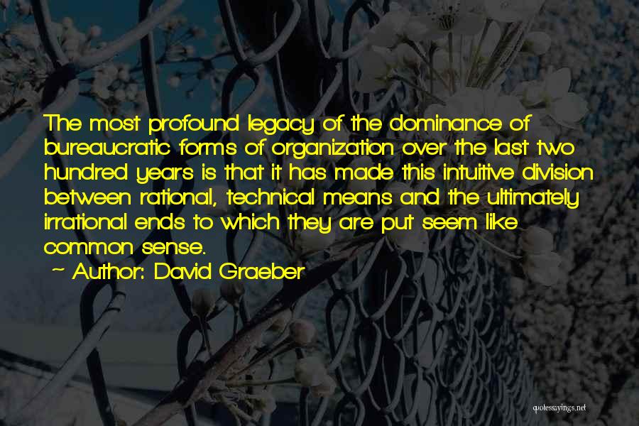 Bureaucratic Organization Quotes By David Graeber