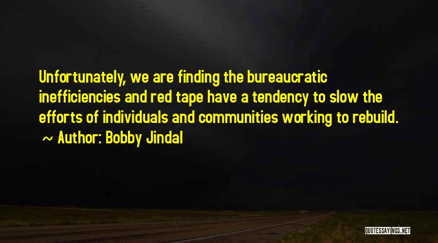 Bureaucratic Red Tape Quotes By Bobby Jindal