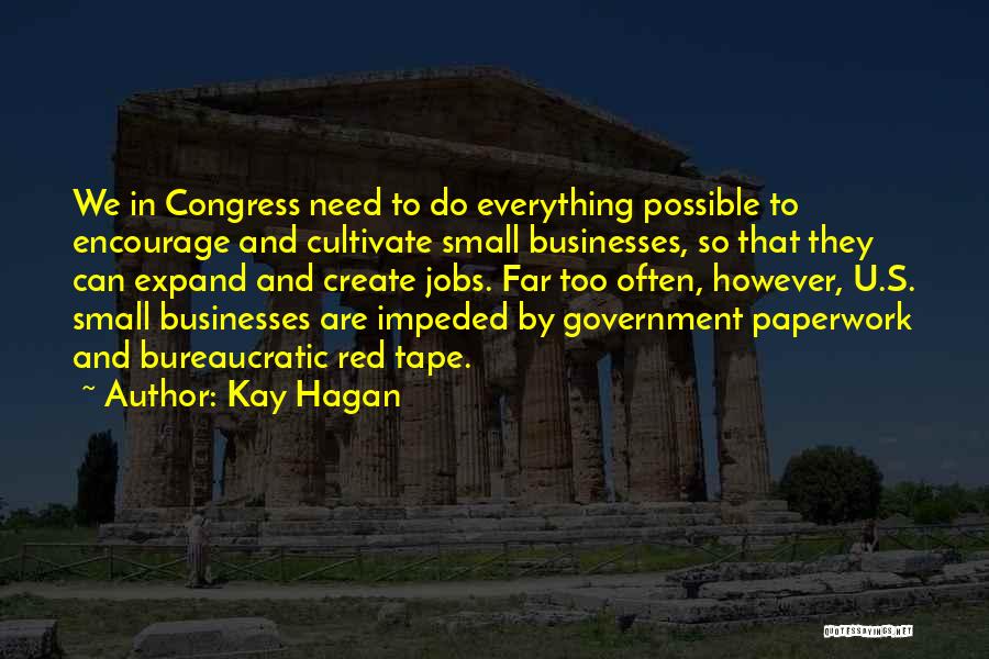 Bureaucratic Red Tape Quotes By Kay Hagan