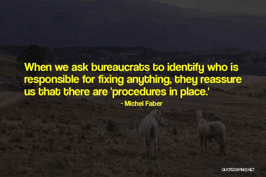 Bureaucrats Are Quotes By Michel Faber Bureaucrats Are Quotes By Michel Faber