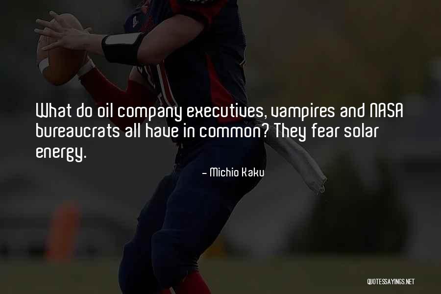 Bureaucrats Quotes By Michio Kaku Bureaucrats Quotes By Michio Kaku