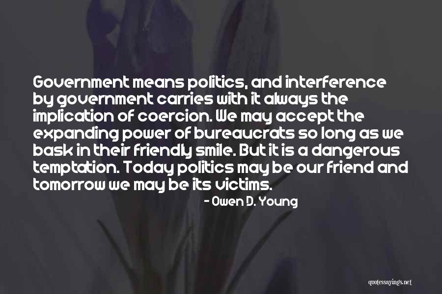 Bureaucrats Quotes By Owen D. Young Bureaucrats Quotes By Owen D. Young