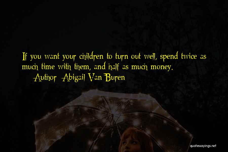 Buren Quotes By Abigail Van Buren