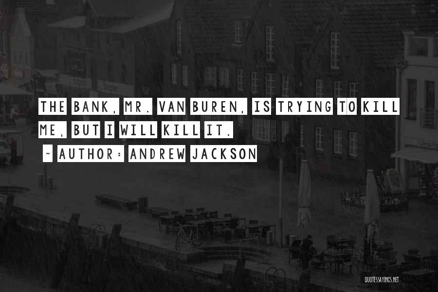 Buren Quotes By Andrew Jackson