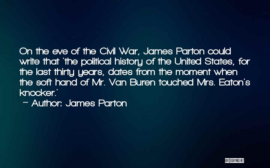 Buren Quotes By James Parton