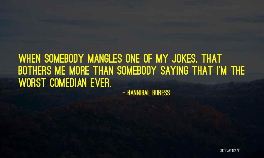 Buress Comedian Quotes By Hannibal Buress Buress Comedian Quotes By Hannibal Buress