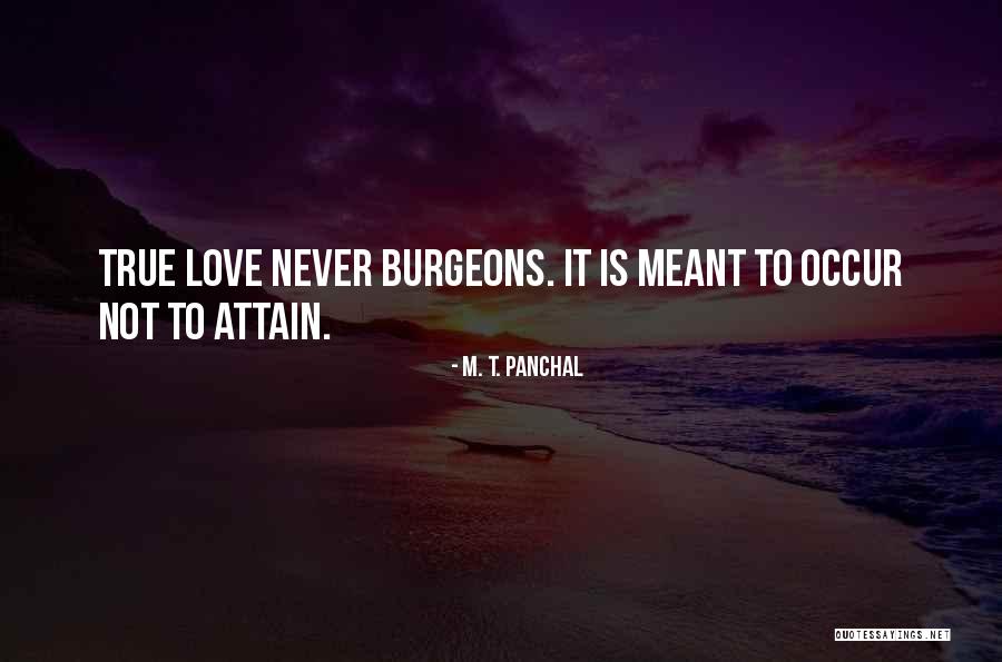 Burgeons Quotes By M. T. Panchal