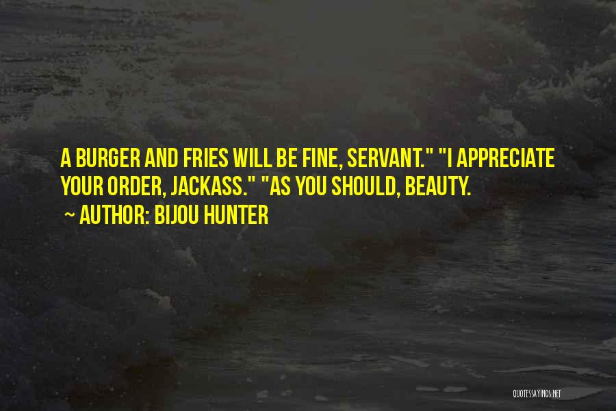 Burger And Fries Quotes By Bijou Hunter